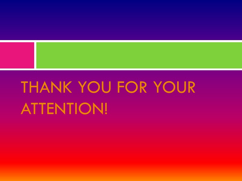 THANK YOU FOR YOUR ATTENTION!